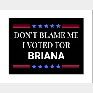 Don't Blame Me I Voted For Briana Posters and Art